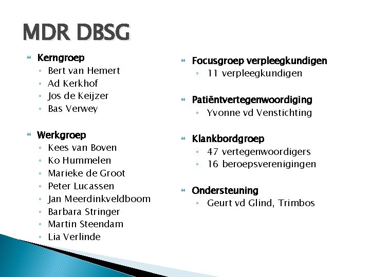 MDR DBSG Kerngroep ◦ Bert van Hemert ◦ Ad Kerkhof ◦ Jos de Keijzer