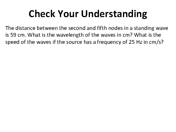 Check Your Understanding The distance between the second and fifth nodes in a standing