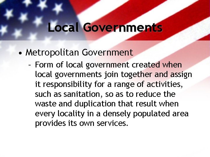 Local Governments • Metropolitan Government – Form of local government created when local governments