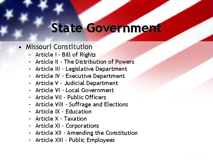 State Government • Missouri Constitution – – – – Article Article Article Article I