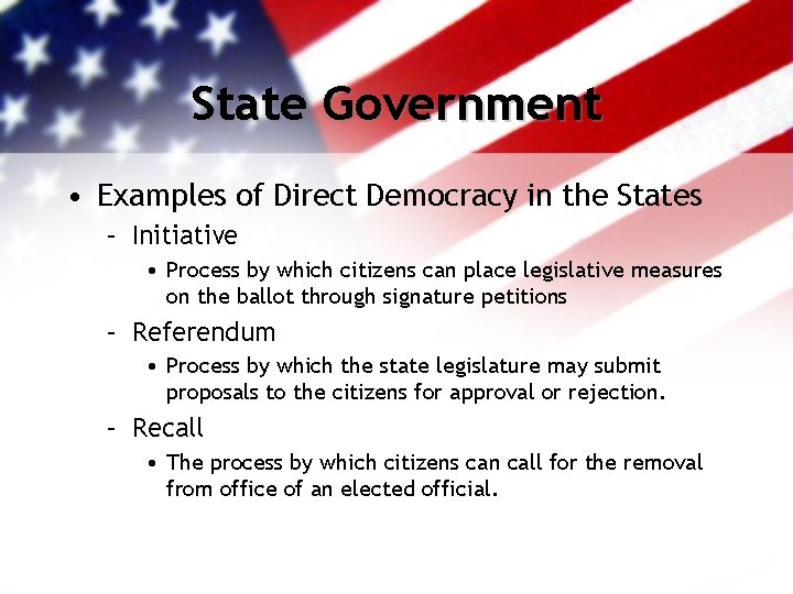 State Government • Examples of Direct Democracy in the States – Initiative • Process