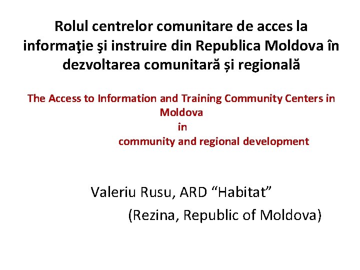 Rolul centrelor comunitare de acces la informaţie şi instruire din Republica Moldova în dezvoltarea