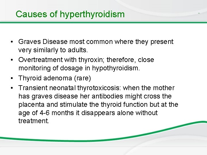 Causes of hyperthyroidism • Graves Disease most common where they present very similarly to Causes of hyperthyroidism • Graves Disease most common where they present very similarly to