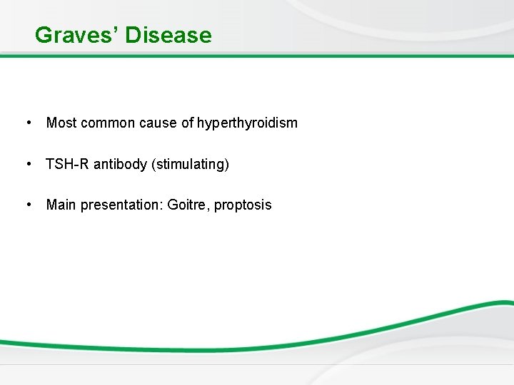 Graves’ Disease • Most common cause of hyperthyroidism • TSH-R antibody (stimulating) • Main Graves’ Disease • Most common cause of hyperthyroidism • TSH-R antibody (stimulating) • Main