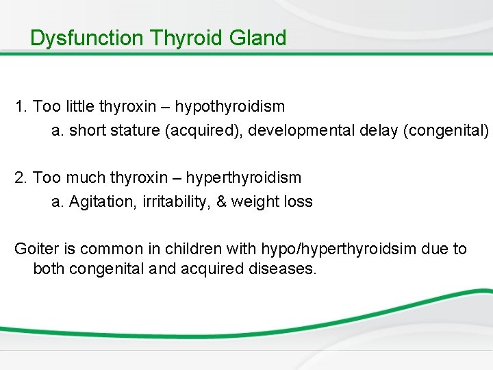 Dysfunction Thyroid Gland 1. Too little thyroxin – hypothyroidism a. short stature (acquired), developmental Dysfunction Thyroid Gland 1. Too little thyroxin – hypothyroidism a. short stature (acquired), developmental