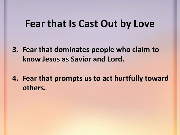 Fear that Is Cast Out by Love 3. Fear that dominates people who claim