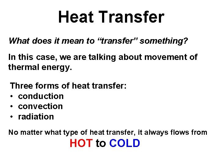 Heat Transfer What does it mean to “transfer” something? In this case, we are Heat Transfer What does it mean to “transfer” something? In this case, we are