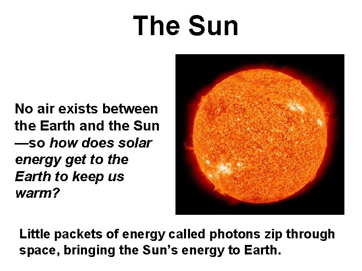 The Sun No air exists between the Earth and the Sun —so how does The Sun No air exists between the Earth and the Sun —so how does