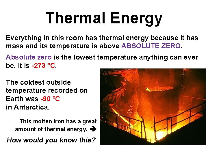 Thermal Energy Everything in this room has thermal energy because it has mass and Thermal Energy Everything in this room has thermal energy because it has mass and