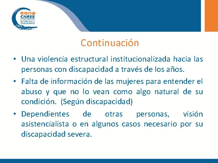 Continuación • Una violencia estructural institucionalizada hacia las personas con discapacidad a través de