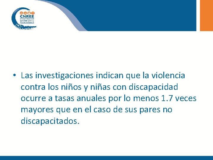  • Las investigaciones indican que la violencia contra los niños y niñas con