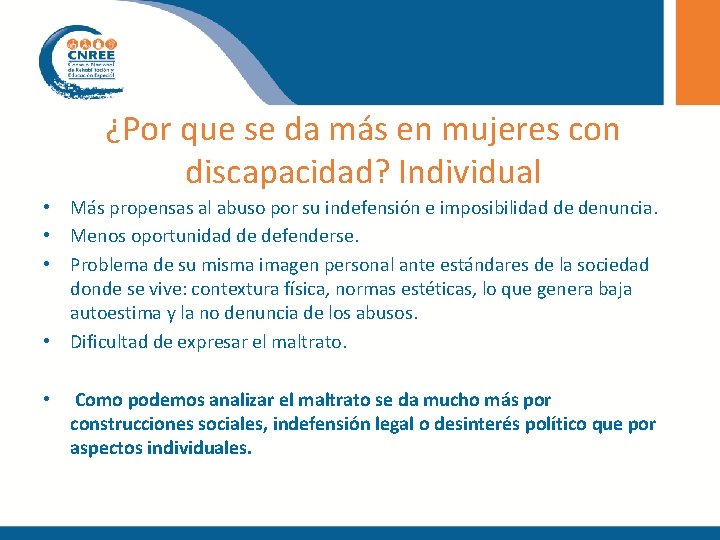 ¿Por que se da más en mujeres con discapacidad? Individual • Más propensas al ¿Por que se da más en mujeres con discapacidad? Individual • Más propensas al