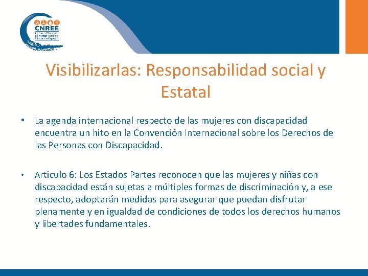 Visibilizarlas: Responsabilidad social y Estatal • La agenda internacional respecto de las mujeres con