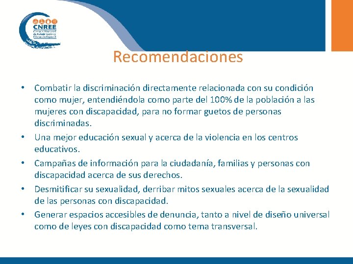 Recomendaciones • Combatir la discriminación directamente relacionada con su condición como mujer, entendiéndola como Recomendaciones • Combatir la discriminación directamente relacionada con su condición como mujer, entendiéndola como