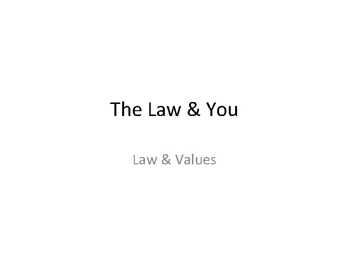 The Law & You Law & Values 