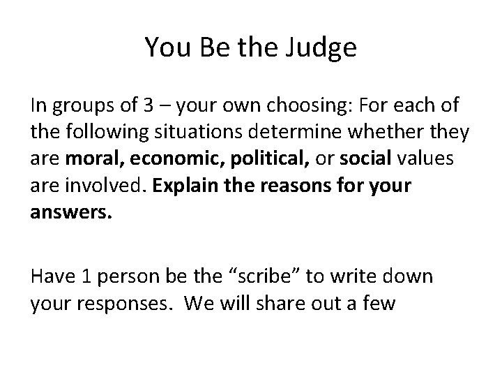 You Be the Judge In groups of 3 – your own choosing: For each