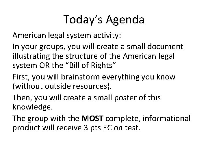 Today’s Agenda American legal system activity: In your groups, you will create a small