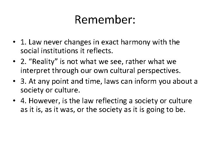 Remember: • 1. Law never changes in exact harmony with the social institutions it