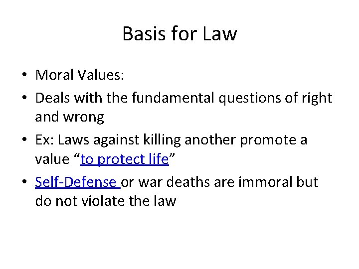 Basis for Law • Moral Values: • Deals with the fundamental questions of right