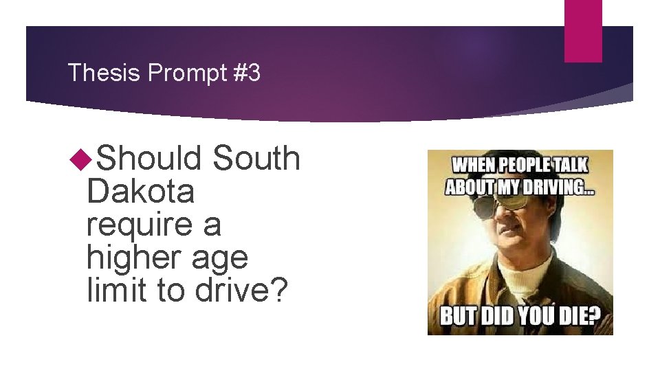 Thesis Prompt #3 Should South Dakota require a higher age limit to drive? 