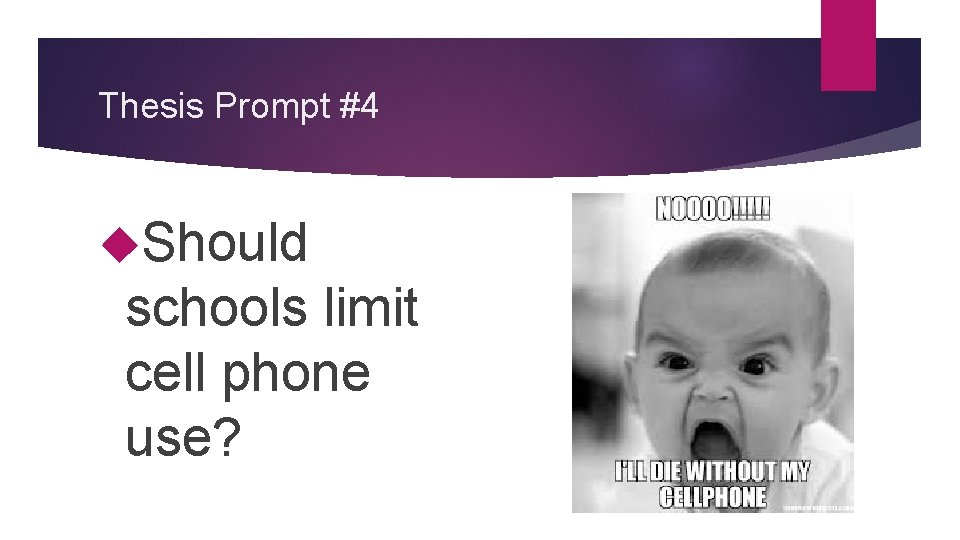 Thesis Prompt #4 Should schools limit cell phone use? 