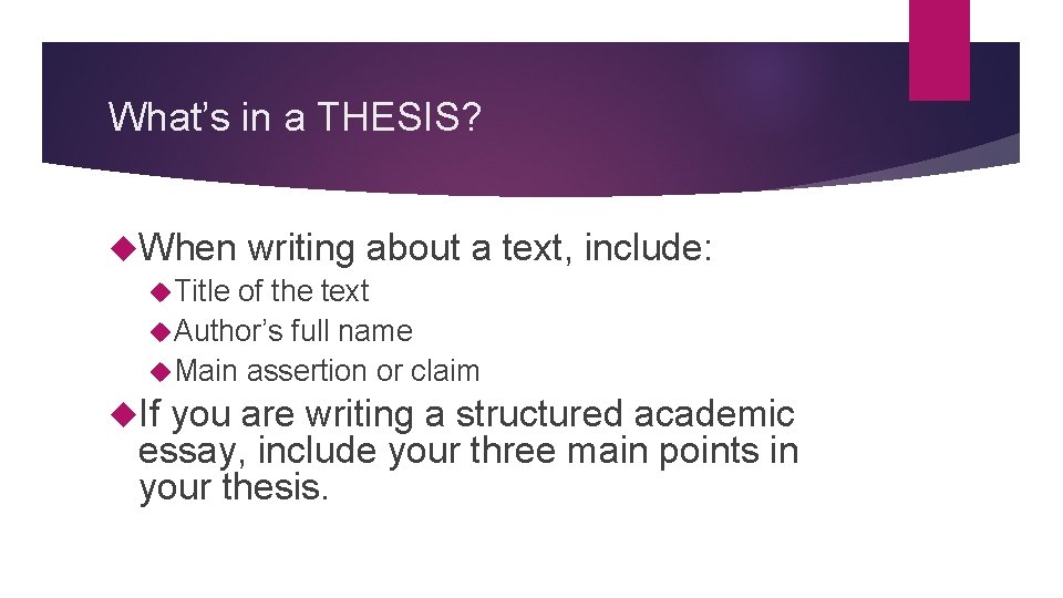 What’s in a THESIS? When writing about a text, include: Title of the text