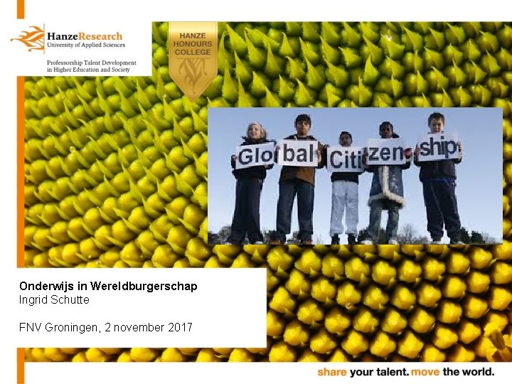 Onderwijs in Wereldburgerschap Ingrid Schutte FNV Groningen, 2 november 2017 