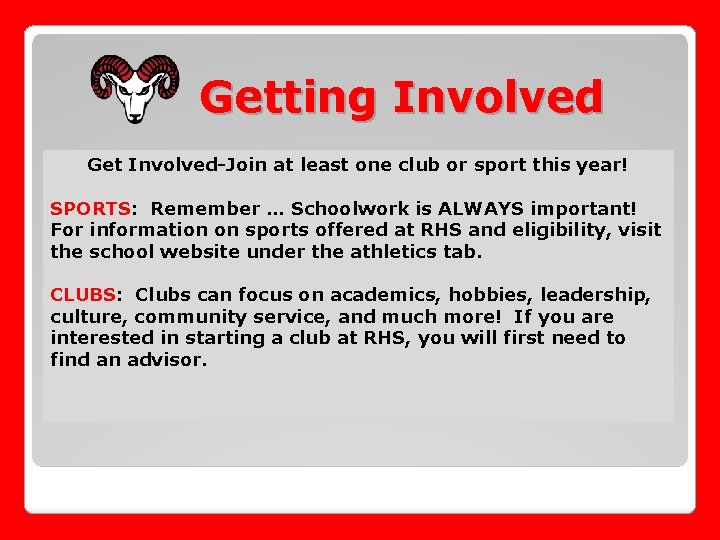 Getting Involved Get Involved-Join at least one club or sport this year! SPORTS: Remember