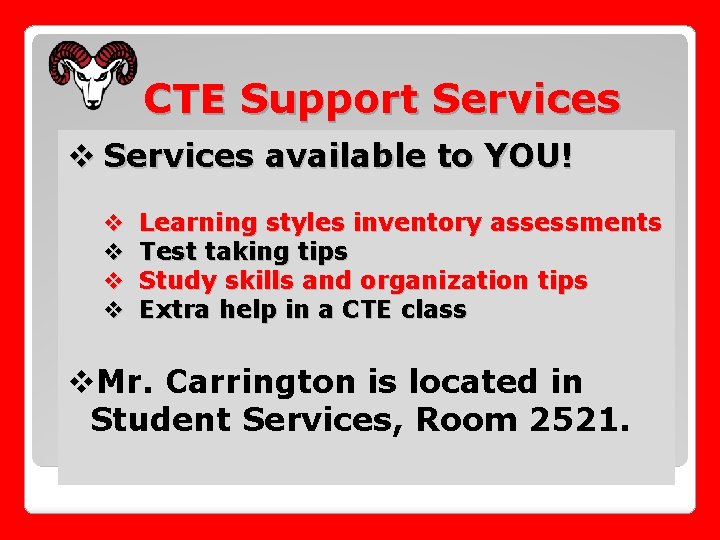 CTE Support Services v Services available to YOU! v v Learning styles inventory assessments