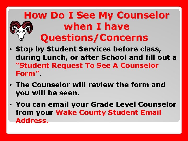 How Do I See My Counselor when I have Questions/Concerns • Stop by Student