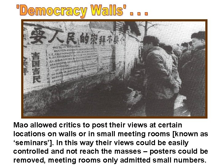 Mao allowed critics to post their views at certain locations on walls or in Mao allowed critics to post their views at certain locations on walls or in