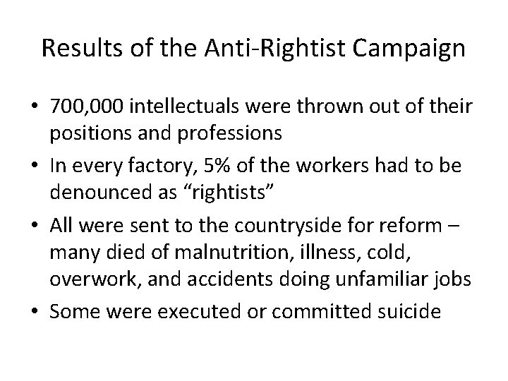 Results of the Anti-Rightist Campaign • 700, 000 intellectuals were thrown out of their Results of the Anti-Rightist Campaign • 700, 000 intellectuals were thrown out of their