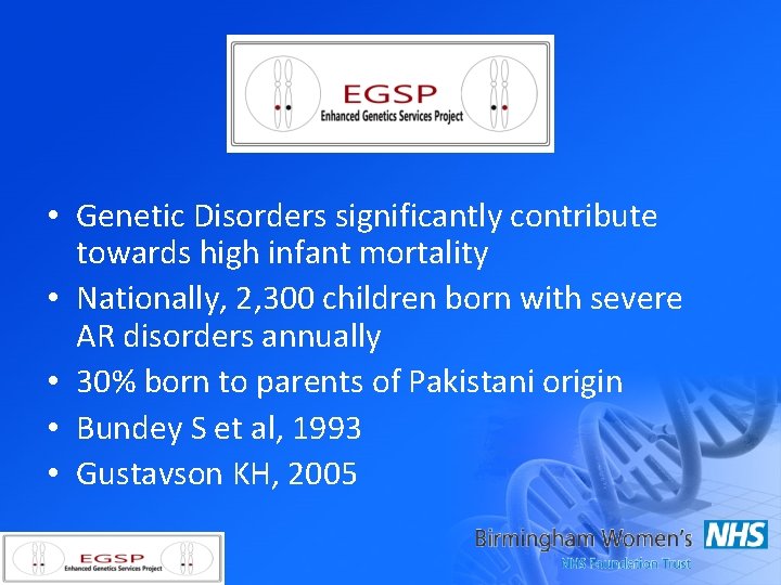  • Genetic Disorders significantly contribute towards high infant mortality • Nationally, 2, 300