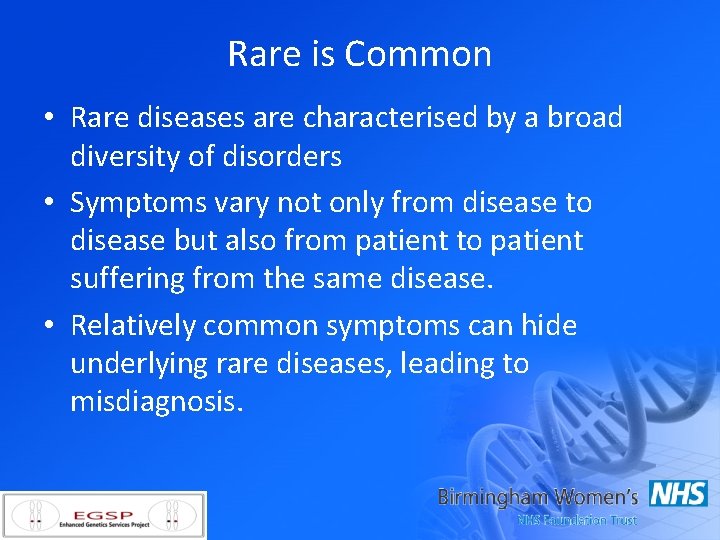 Rare is Common • Rare diseases are characterised by a broad diversity of disorders