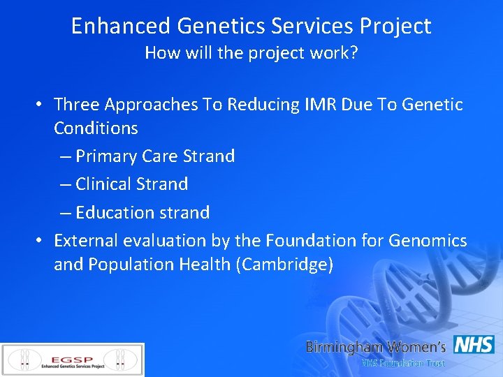 Enhanced Genetics Services Project How will the project work? • Three Approaches To Reducing