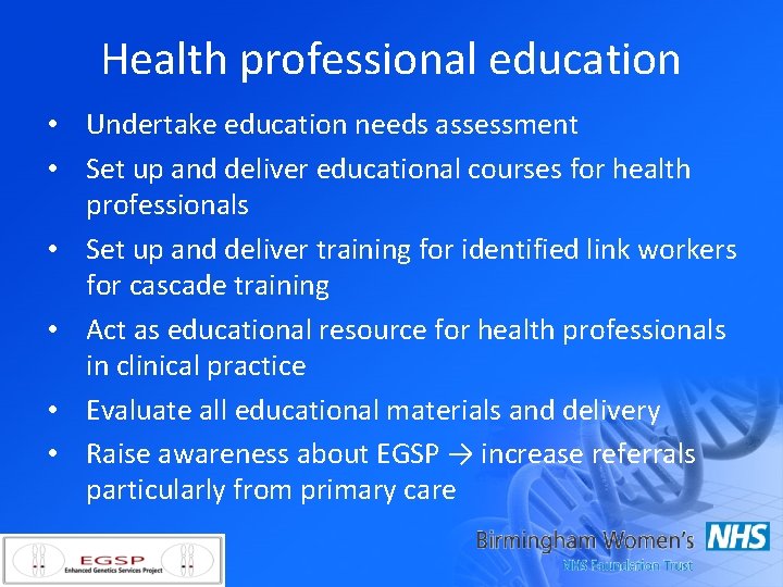 Health professional education • Undertake education needs assessment • Set up and deliver educational
