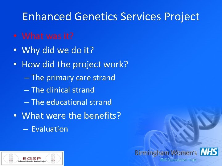 Enhanced Genetics Services Project • What was it? • Why did we do it?