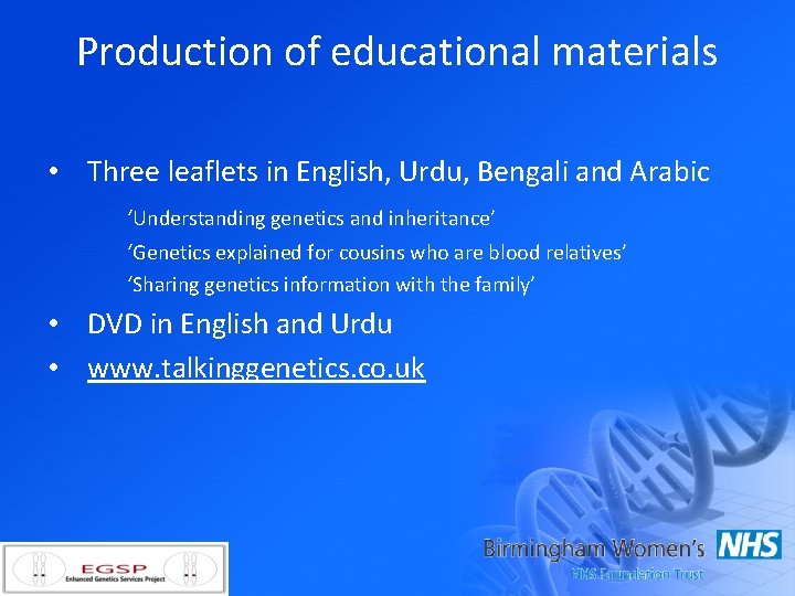 Production of educational materials • Three leaflets in English, Urdu, Bengali and Arabic ‘Understanding