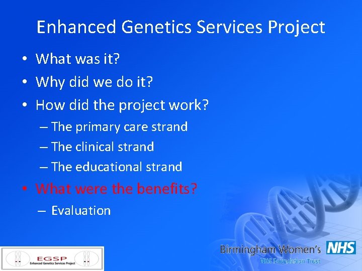 Enhanced Genetics Services Project • What was it? • Why did we do it?