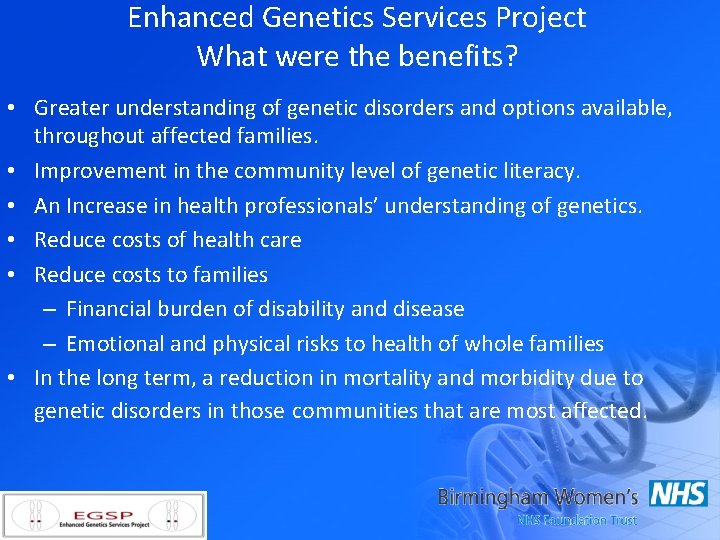 Enhanced Genetics Services Project What were the benefits? • Greater understanding of genetic disorders