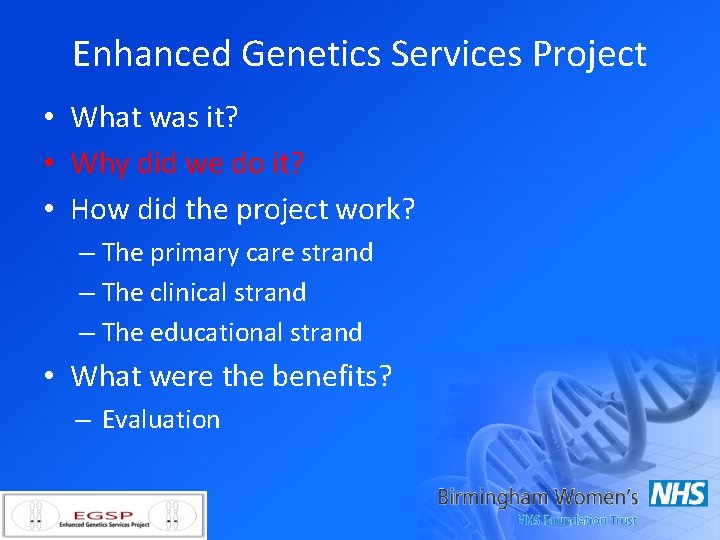 Enhanced Genetics Services Project • What was it? • Why did we do it?