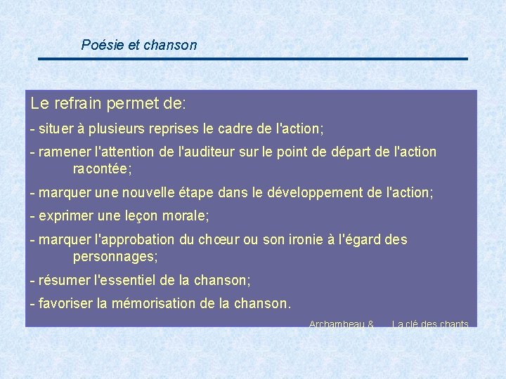 Poésie et chanson Le refrain permet de: - situer à plusieurs reprises le cadre