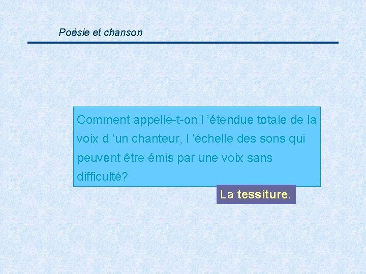 Poésie et chanson Comment appelle-t-on l ’étendue totale de la voix d ’un chanteur,