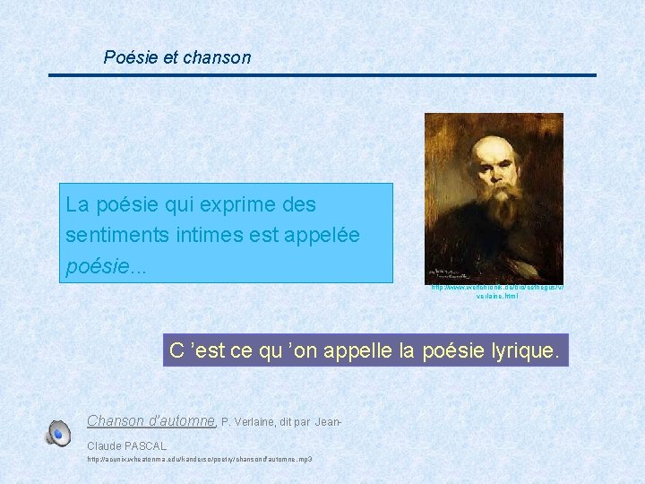 Poésie et chanson La poésie qui exprime des sentiments intimes est appelée poésie. .