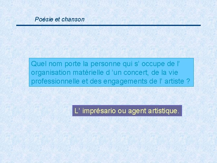Poésie et chanson Quel nom porte la personne qui s’ occupe de l’ organisation