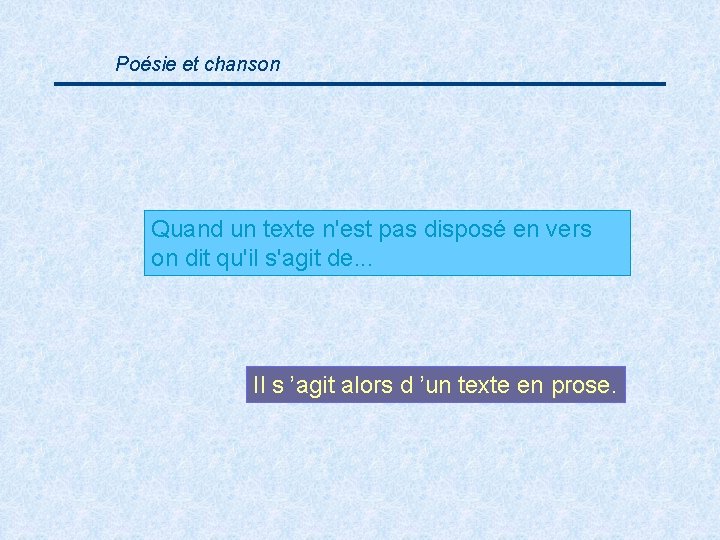 Poésie et chanson Quand un texte n'est pas disposé en vers on dit qu'il