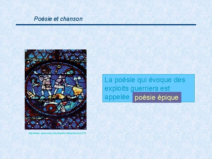 Poésie et chanson La poésie qui évoque des exploits guerriers est appelée : poésie