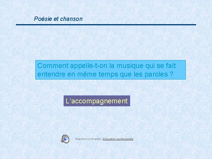 Poésie et chanson Comment appelle-t-on la musique qui se fait entendre en même temps