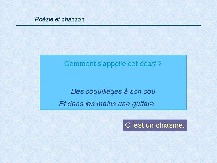 Poésie et chanson Comment s'appelle cet écart ? Des coquillages à son cou Et