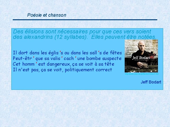 Poésie et chanson Des élisions sont nécessaires pour que ces vers soient des alexandrins